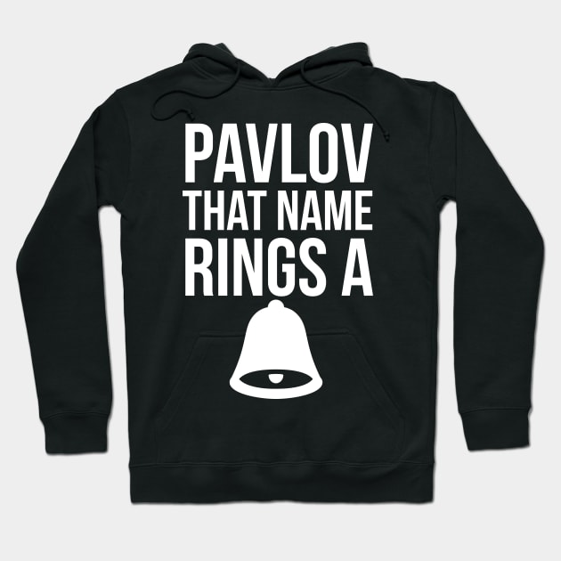 Pavlov that name rings Hoodie by madeinchorley